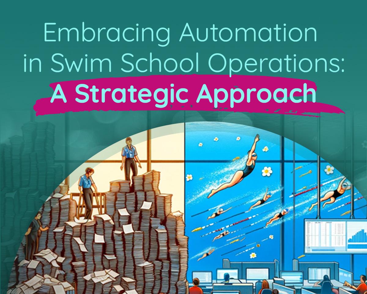 Embracing Automation in Swim School Operations: A Strategic Approach